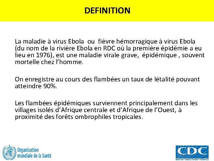 DEFINITION La maladie à virus Ebola ou fièvre hémorragique à virus Ebola (du nom