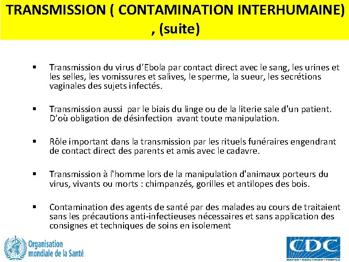 TRANSMISSION ( CONTAMINATION INTERHUMAINE) , (suite) § Transmission du virus d’Ebola par contact direct