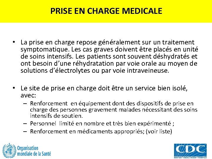 PRISE EN CHARGE MEDICALE • La prise en charge repose généralement sur un traitement