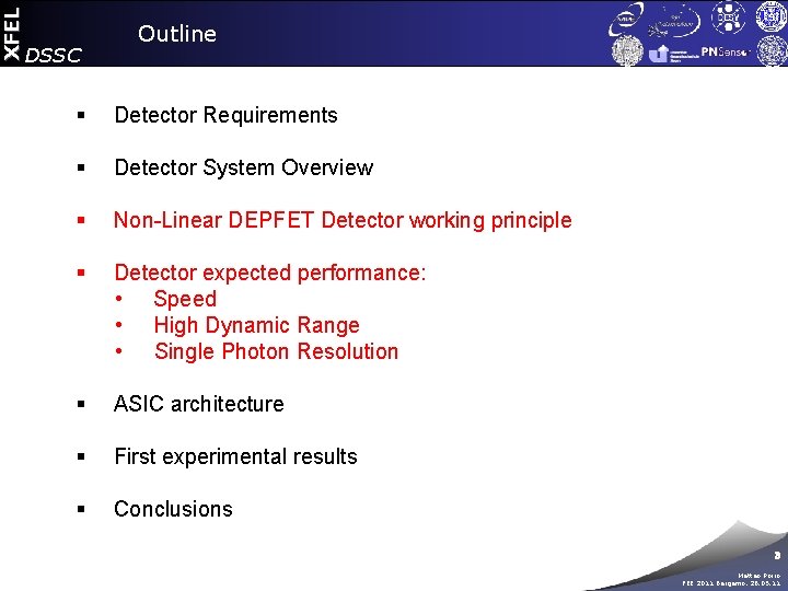 XFEL DSSC Outline § Detector Requirements § Detector System Overview § Non-Linear DEPFET Detector