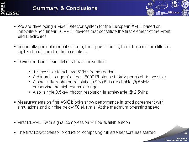 XFEL DSSC Summary & Conclusions § We are developing a Pixel Detector system for