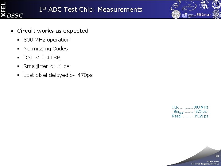 XFEL DSSC 1 st ADC Test Chip: Measurements ● Circuit works as expected §