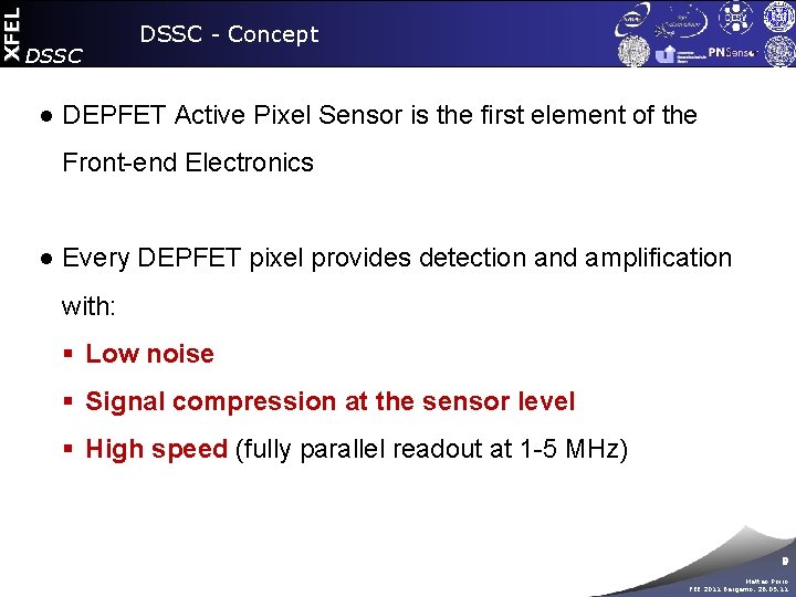 XFEL DSSC - Concept ● DEPFET Active Pixel Sensor is the first element of