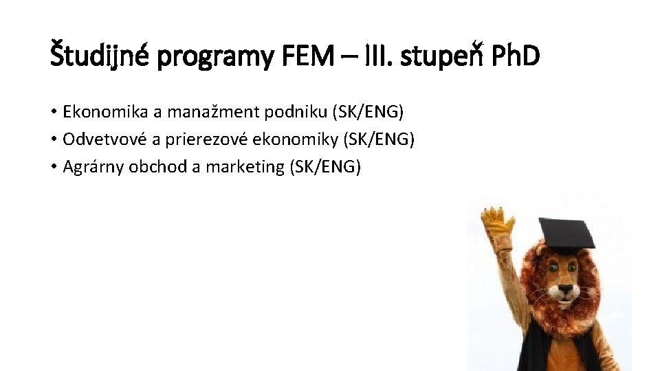 Študijné programy FEM – III. stupeň Ph. D • Ekonomika a manažment podniku (SK/ENG)