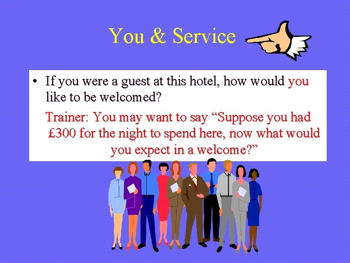 You & Service • If you were a guest at this hotel, how would