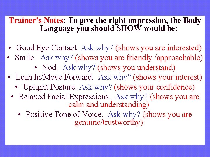Trainer’s Notes: To give the right impression, the Body Language you should SHOW would