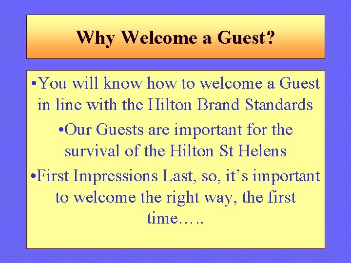 Why Welcome a Guest? • You will know how to welcome a Guest in
