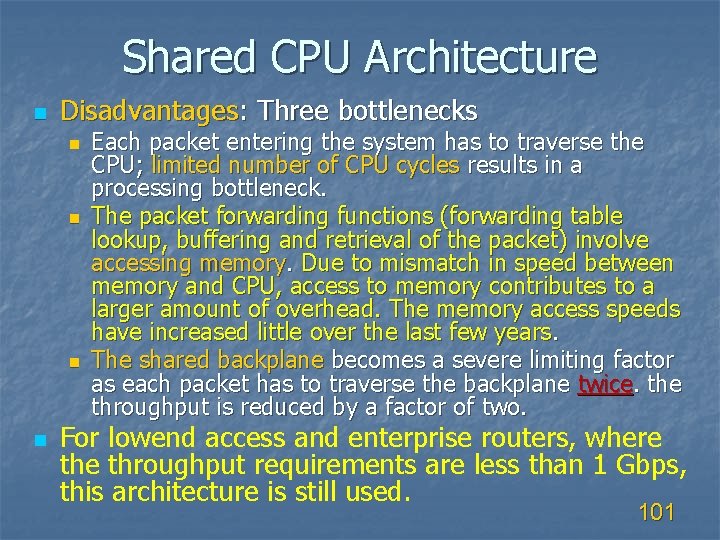 Shared CPU Architecture n Disadvantages: Three bottlenecks n n Each packet entering the system