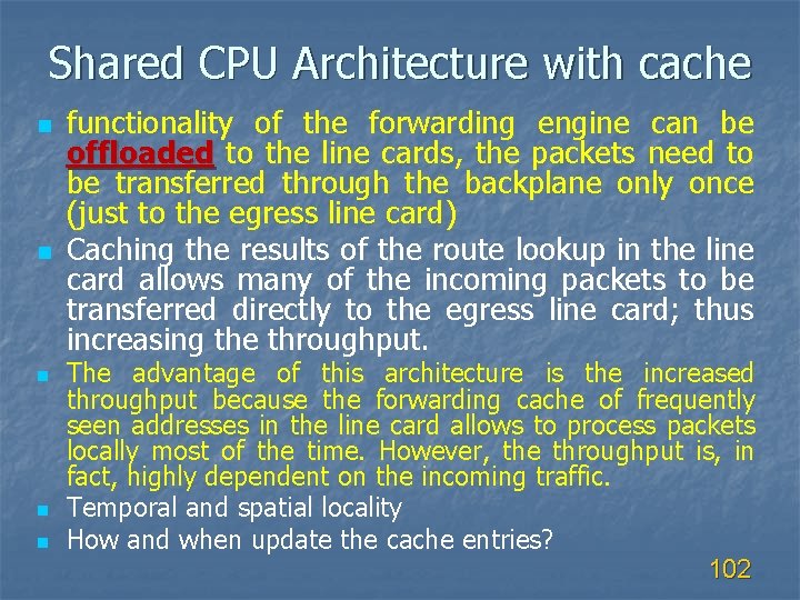 Shared CPU Architecture with cache n n n functionality of the forwarding engine can