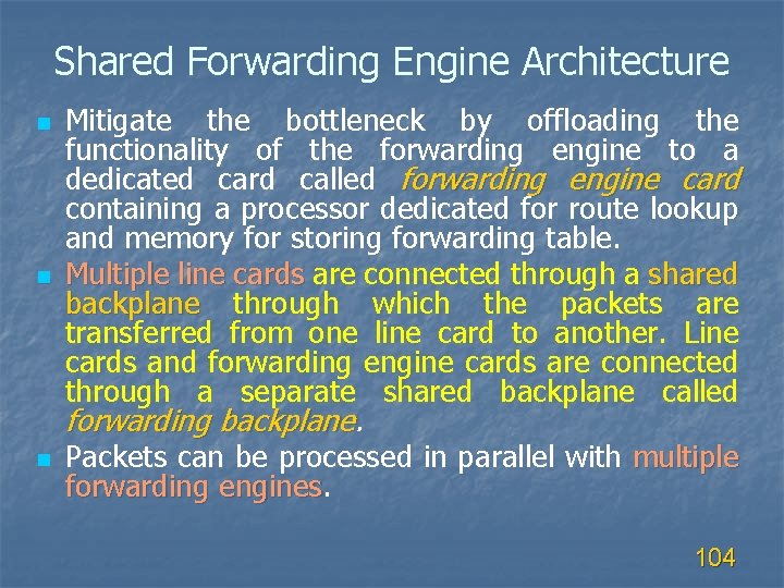 Shared Forwarding Engine Architecture n n Mitigate the bottleneck by offloading the functionality of