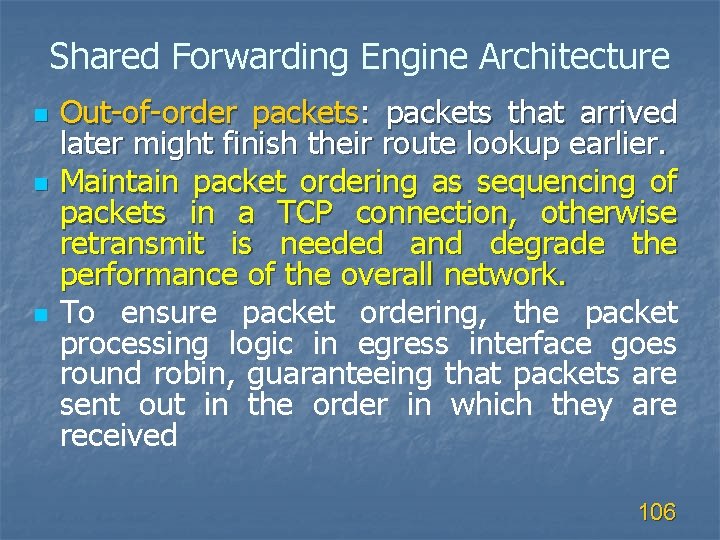 Shared Forwarding Engine Architecture n n n Out-of-order packets: packets that arrived later might