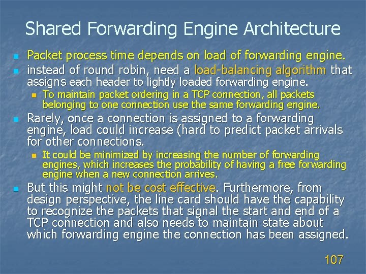 Shared Forwarding Engine Architecture n n Packet process time depends on load of forwarding