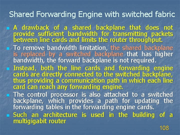 Shared Forwarding Engine with switched fabric n n n A drawback of a shared