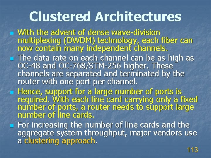 Clustered Architectures n n With the advent of dense wave-division multiplexing (DWDM) technology, each