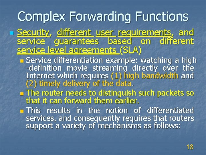 Complex Forwarding Functions n Security, different user requirements, and service guarantees based on different