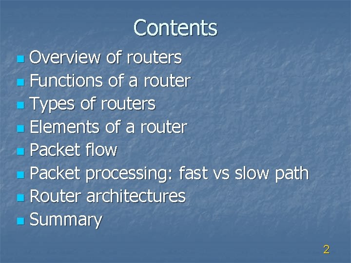Contents Overview of routers n Functions of a router n Types of routers n
