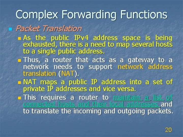 Complex Forwarding Functions n Packet Translation As the public IPv 4 address space is
