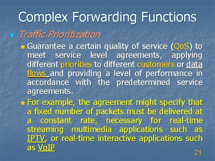Complex Forwarding Functions n Traffic Prioritization Guarantee a certain quality of service (Qo. S)