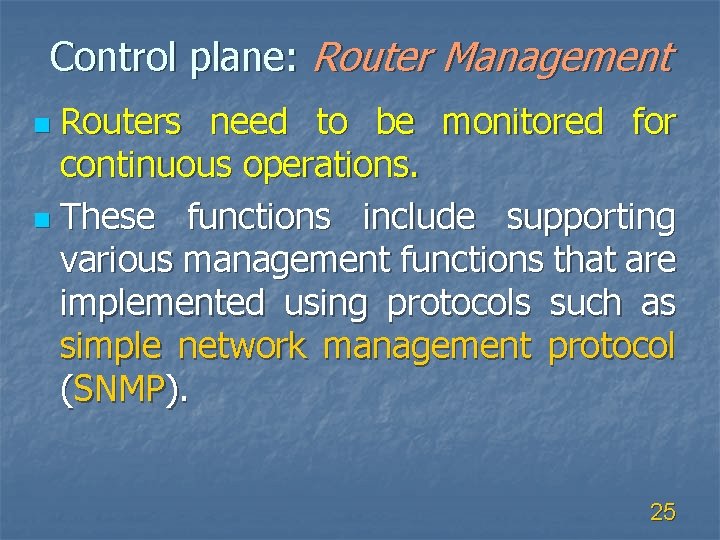 Control plane: Router Management Routers need to be monitored for continuous operations. n These