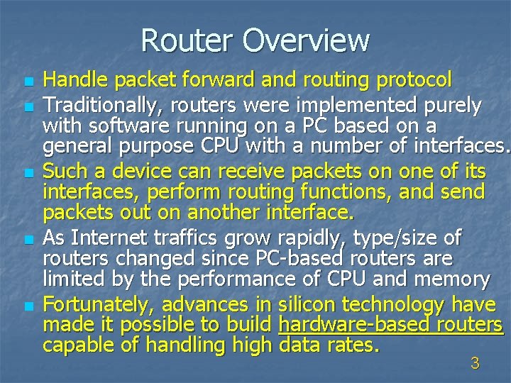 Router Overview n n n Handle packet forward and routing protocol Traditionally, routers were