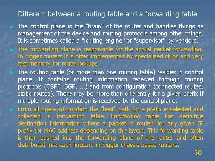 Different between a routing table and a forwarding table n n The control plane