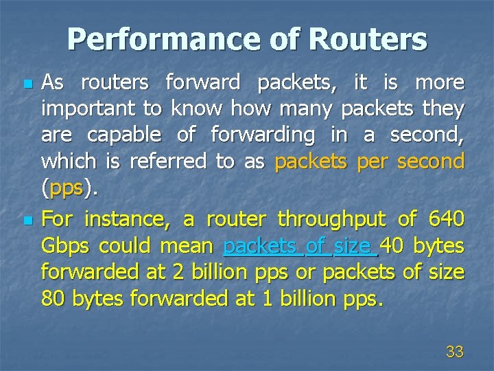 Performance of Routers n n As routers forward packets, it is more important to