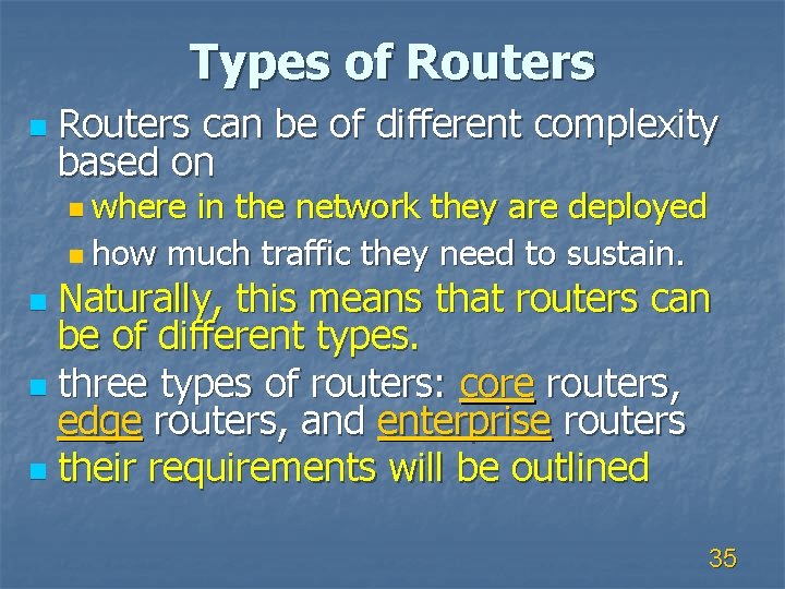 Types of Routers n Routers can be of different complexity based on n where