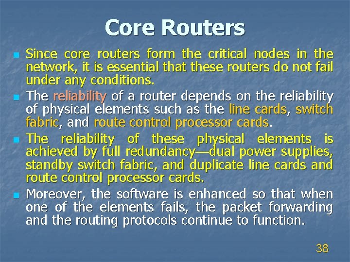 Core Routers n n Since core routers form the critical nodes in the network,