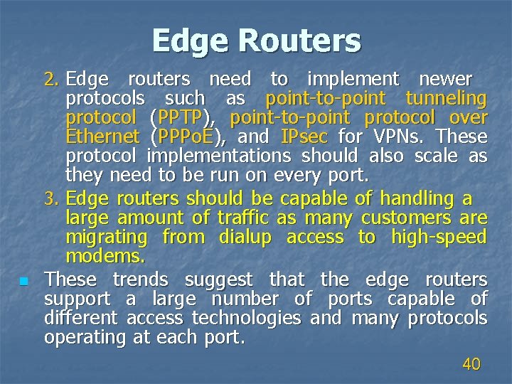 Edge Routers 2. Edge routers need to implement newer n protocols such as point-to-point