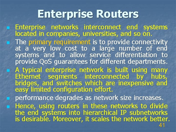 Enterprise Routers n n n Enterprise networks interconnect end systems located in companies, universities,