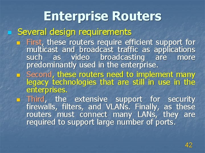 Enterprise Routers n Several design requirements n n n First, these routers require efficient