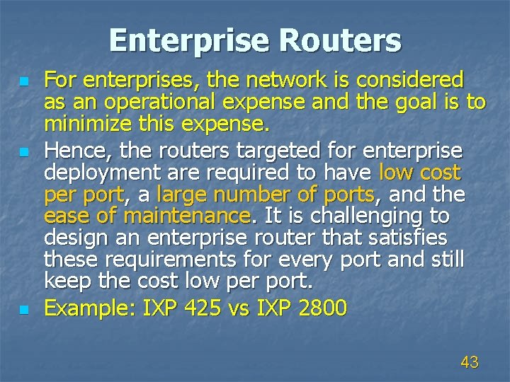 Enterprise Routers n n n For enterprises, the network is considered as an operational