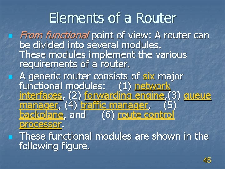 Elements of a Router n n n From functional point of view: A router