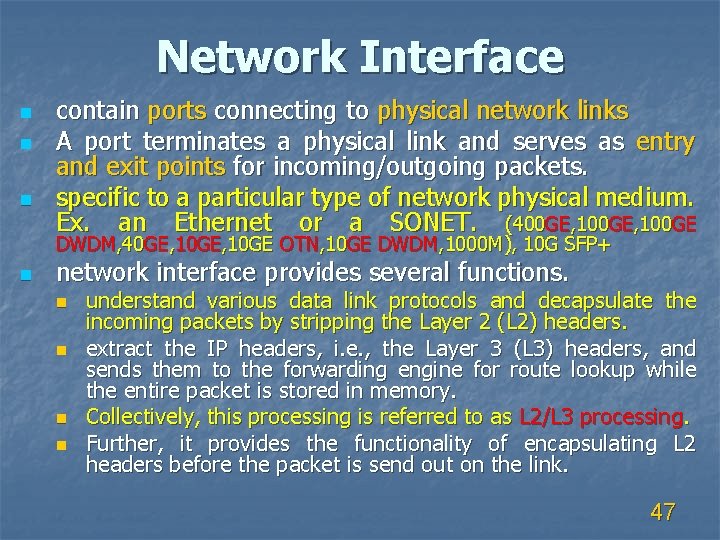 Network Interface n n n contain ports connecting to physical network links A port