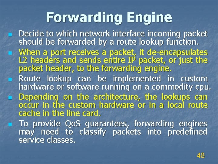 Forwarding Engine n n n Decide to which network interface incoming packet should be