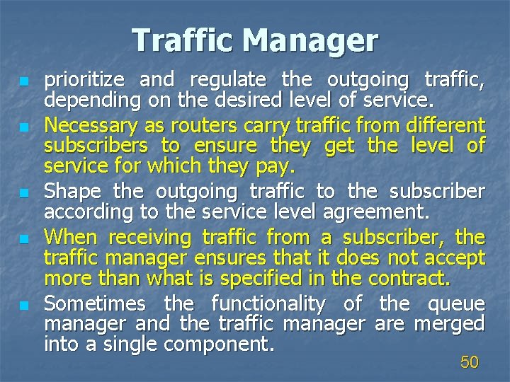 Traffic Manager n n n prioritize and regulate the outgoing traffic, depending on the