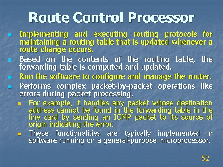 Route Control Processor n n Implementing and executing routing protocols for maintaining a routing