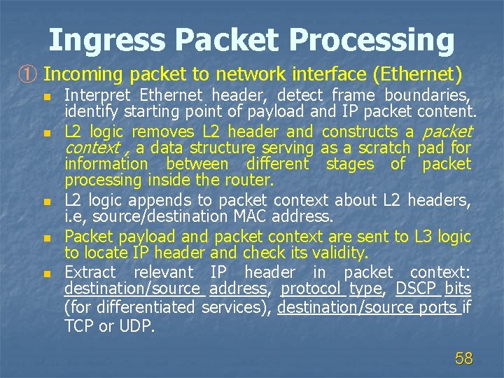 Ingress Packet Processing ① Incoming packet to network interface (Ethernet) n n n Interpret
