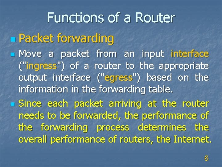 Functions of a Router n Packet n n forwarding Move a packet from an