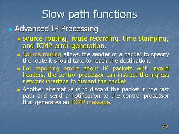Slow path functions n Advanced IP Processing n n source routing, route recording, time