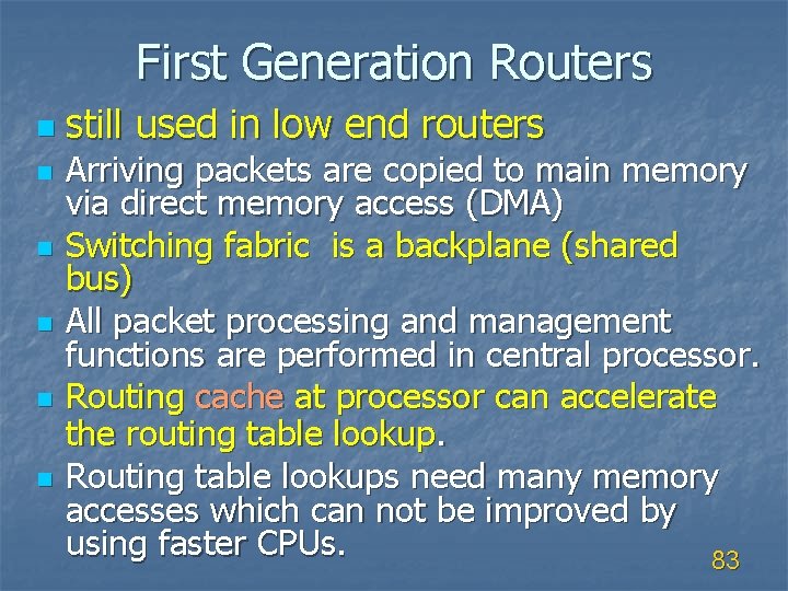 First Generation Routers n n n still used in low end routers Arriving packets