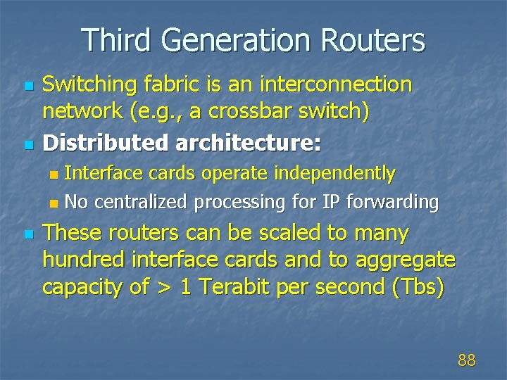 Third Generation Routers n n Switching fabric is an interconnection network (e. g. ,