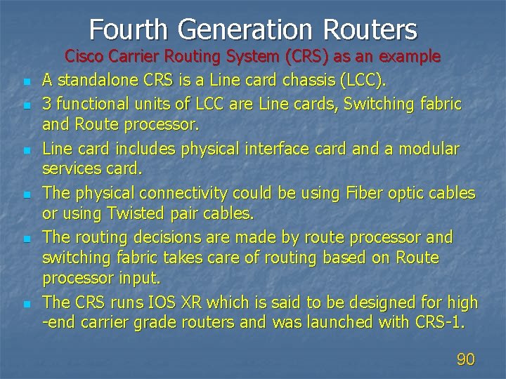 Fourth Generation Routers n n n Cisco Carrier Routing System (CRS) as an example