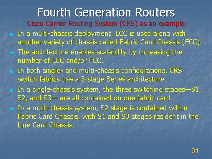 Fourth Generation Routers n n n Cisco Carrier Routing System (CRS) as an example