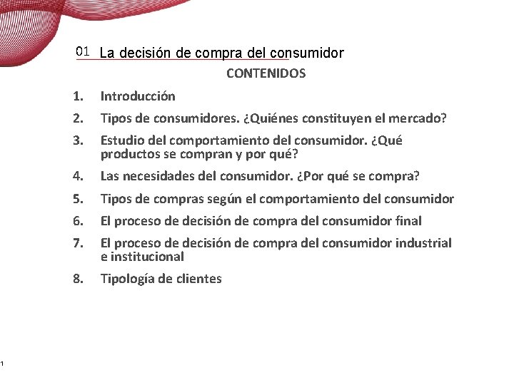 1 01 La decisión de compra del consumidor CONTENIDOS 1. Introducción 2. Tipos de