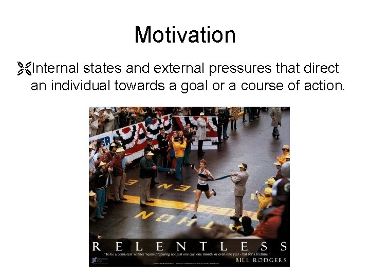 Motivation Internal states and external pressures that direct an individual towards a goal or