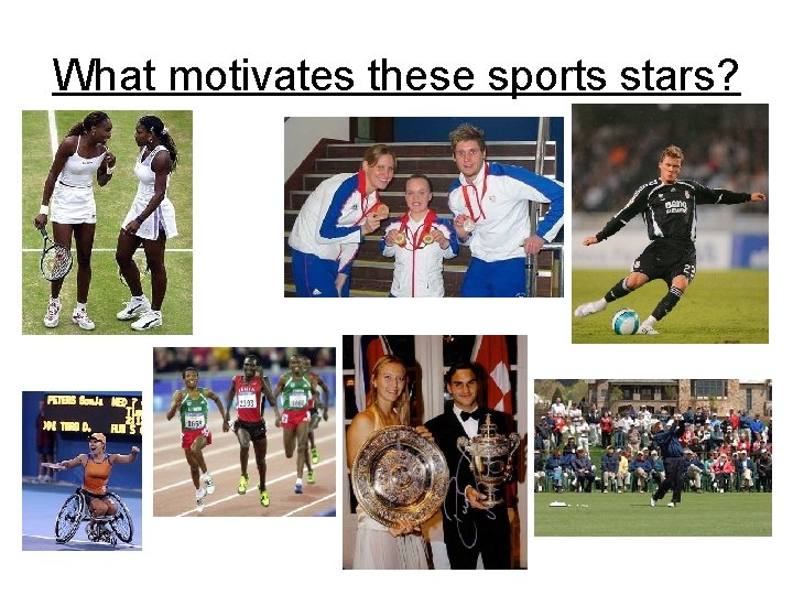 What motivates these sports stars? 