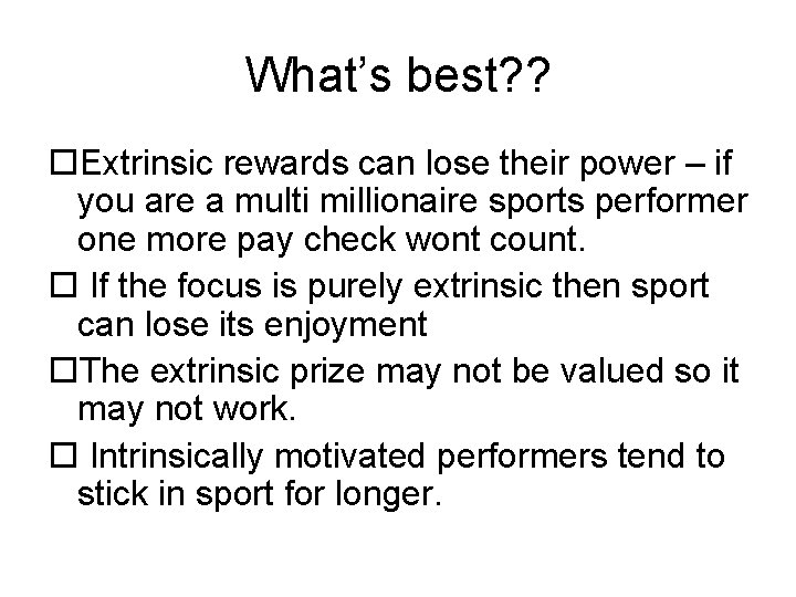 What’s best? ? Extrinsic rewards can lose their power – if you are a