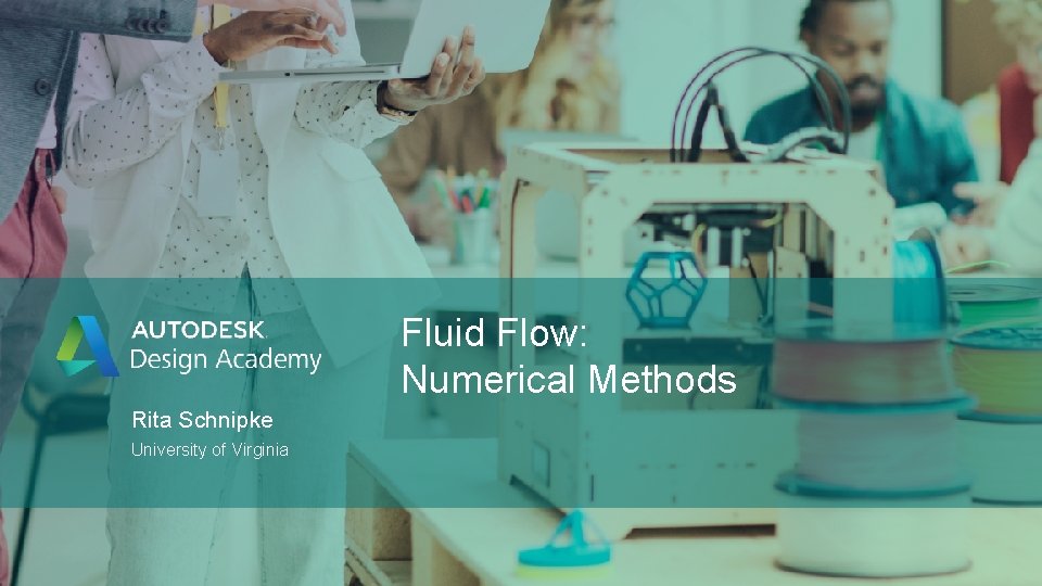 Fluid Flow: Numerical Methods Rita Schnipke University of Virginia 