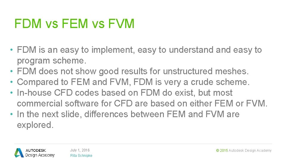 FDM vs FEM vs FVM • FDM is an easy to implement, easy to